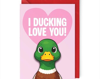 Funny Duck Valentine's Day Card, for Him or Her, I Ducking Love You, Punny Anniversary