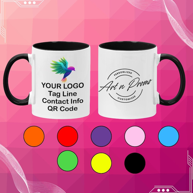 May include: Two white ceramic mugs with black handles and black rims. The mug on the left has a colorful bird logo and the text "YOUR LOGO Tag Line Contact Info QR Code". The mug on the right has a black circle with the text "PERSONLIZED Art n Promo CUSTOMIZED". Below the mugs are nine colored circles: orange, red, purple, pink, blue, green, yellow, and black.