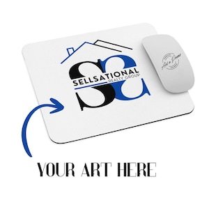 May include: A white rectangular mousepad with the text "SELLSATIONAL REALTY GROUP" in black and blue, and a blue arrow. A white computer mouse is next to the mousepad. The text "YOUR ART HERE" is at the bottom.