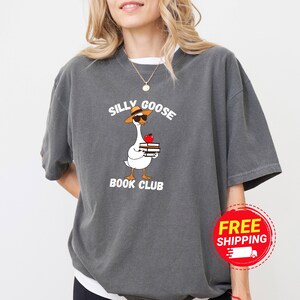 Silly Goose Book Club Shirt, Comfort Colors Reader Shirt, Gift for Book Lover, Reading Cute Goose Gift for Book Lover Readers Shirt