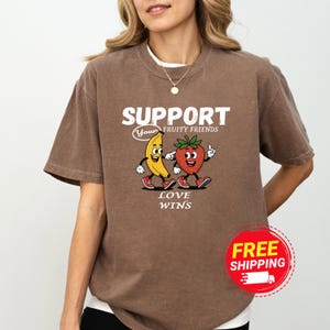 Comfort Colors Support Your Fruity Friends T-Shirt,Happy Pride Gift Shirt, Cute Banana and Strawberry Shirt,LGBTQ+ Pride,Fun Fruit Pride Tee