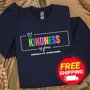 Kindness is Free Sprinkle It Everywhere Sweatshirt, Positive Sweater, Mental Heals, Be Kind Sweatshirt, Positive Quote, Women Sweatshirt