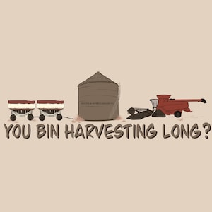 May include: Illustration of farm equipment including two red and white grain carts, a brown silo, and a red combine harvester. Text at the bottom reads "YOU BIN HARVESTING LONG?" on a beige background.
