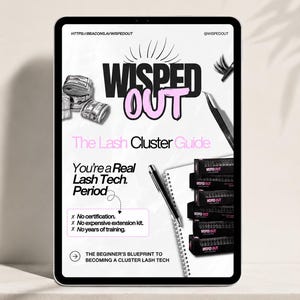 May include: A digital tablet displaying a guide titled "WISPED OUT The Lash Cluster Guide." The screen features text, a stack of black lash cluster boxes, a pen, tweezers, and illustrations of money rolls, all set against a white background.