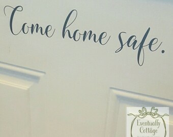 Come Home Safe vinyl door decal