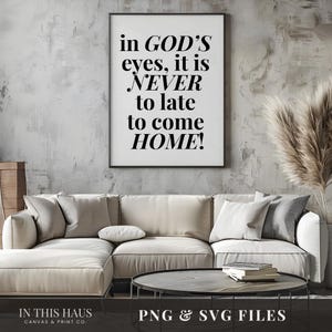 In God&#39;s Eyes it is Never to Late to Come Home | Christian Instant Digital Download | PNG & SVG Files for Cricut, Silhouette, Laser