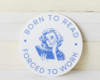 Born to Read, Forced to Work sticker | bookish stickers | book lover gift | laptop stickers