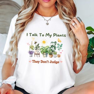 Plant Lover T-Shirt - Funny Gardening Shirt - I Talk To My Plants