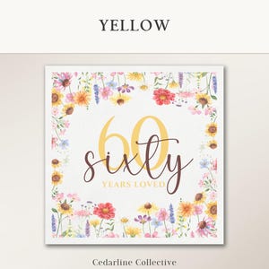 May include: A square card with a floral border featuring sunflowers, daisies, and other colorful flowers. The card has the word "YELLOW" at the top and the text "60 sixty years loved" in the center. The words "Cedarline Collective" are at the bottom.