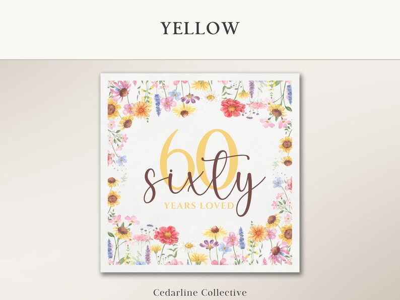 May include: A square card with a floral border featuring sunflowers, daisies, and other colorful flowers. The card has the word "YELLOW" at the top and the text "60 sixty years loved" in the center. The words "Cedarline Collective" are at the bottom.