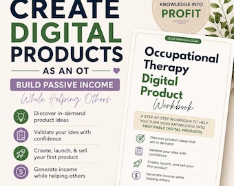 May include: A digital product workbook for occupational therapists featuring the text Create Digital Products As An OT Build Passive Income While Helping Others. The guide includes sections on discovering ideas, validating concepts, and generating income.