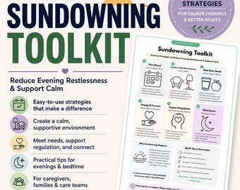 May include: A Sundowning Toolkit quick reference guide featuring practical strategies to reduce evening restlessness. The document includes sections on planning ahead, creating a calm environment, meeting basic needs, engaging, and winding down.