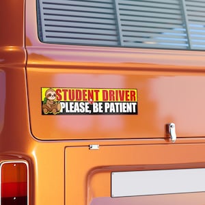Student Driver Please Be Patient Funny Indoor Outdoor Bumper Sticker for new drivers, 2 sizes
