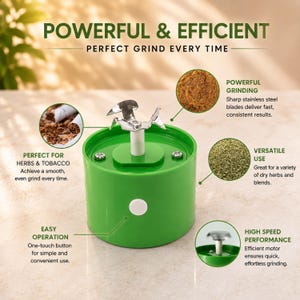May include: A bright green electric herb and tobacco grinder featuring a central stainless steel blade assembly and a white one-touch operation button. The image includes text labels describing features like powerful grinding and high speed performance.