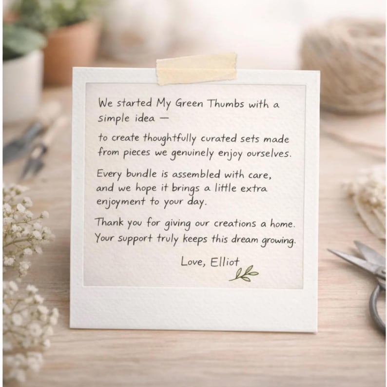 May include: A square white card with a beige adhesive strip at the top, featuring black handwritten text that reads: We started My Green Thumbs with a simple idea&mdash;to create thoughtfully curated sets made from pieces we genuinely enjoy ourselves.