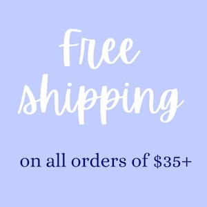 May include: Light blue background with the words "free shipping" in white cursive script. Below, in a darker blue, it reads "on all orders of $35+".