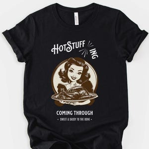 Hot Stuff-ing Coming Through Funny Vintage Graphic Shirt: Kitchen Humor Top, Chef Gift | HF 101