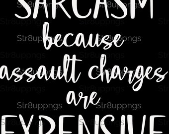 SARCASTIC weil Körperverletzung teuer sind - Verspieltes Text-Design für Instant Download Sublimation Verwenden