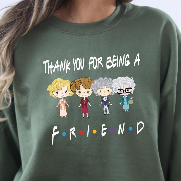Golden Girls Sweatshirt, Thank You For Being A Friend Tee