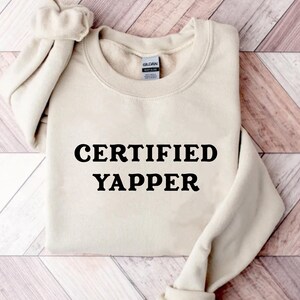 Certified Yapper Crewneck Sweatshirt, Certified Yapper T-Shirt, Certified Yapper Shirt