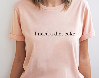 I Need a Diet Coke Shirt, Trendy Graphic Tee