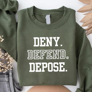 Deny Defend Depose Sweatshirt, Social Justice Tee