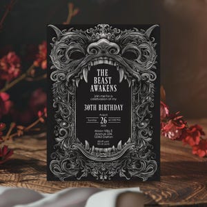 May include: Black and white invitation featuring an intricate illustration of a beast's head with fangs. The text reads "The Beast Awakens" and "30th Birthday".