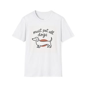Unisex softstyle-T-shirt hondenliefhebber, moet alle honden aaien, schattige puppy-T-shirt, shirt hond moeder/vader, cadeau dierenliefhebber, top grappig huisdiereigenaar