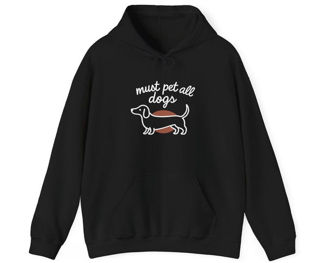 Must Pet All Dogs dachshund illustration Hoodie | dog lover sweatshirt