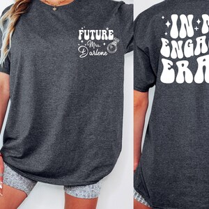Aangepaste toekomstige mevrouw shirt, In mijn verloofde tijdperk shirt, bruid T-shirt, verloofd af shirt, vrijgezellenfeest shirt, nieuw verloofd vrijgezellen T-shirt