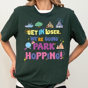 Get In Loser We're Going Park Hopping Shirt, Epcot Theme Park Hoodie, Disney Four Parks Sweater, Disneyland Family Vacation Sweatshirt