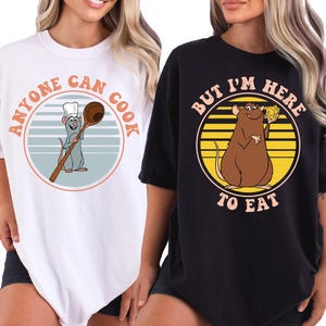 Anyone Can Cook But I&#39;m Here to Eat Shirt, Pixar Ratatouille T-Shirt, Disney Little Chef Remy And Friend Sweat, Ratatouille Movie Hoodie