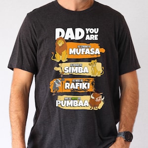 The Lion King Dad Shirt, Dad You Are Shirt, Brave Strong Wise Fathers Tee, Disney Father&#39;s Day Gift T-shirt, Mufasa Simba Rafiki Pumbaa Tee