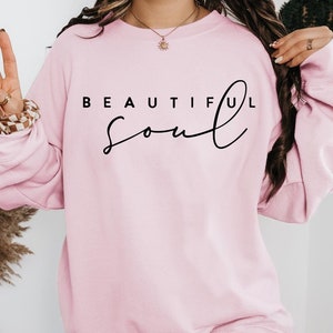Beautiful soul, Boho Inspirational Sweatshirt, Positive Affirmations Shirt, Kindness Shirt, Hustle Shirt, Entrepreneur , Empowered Women