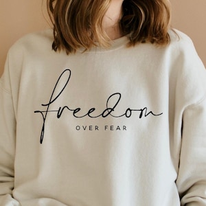 Freedom over fear, Boho Inspirational Sweatshirt, Positive Affirmations Shirt, Kindness Shirt, Hustle Shirt, Entrepreneur , Empowered Women