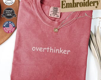 Overthinker Tee, Embroidered Comfort Colors® T-Shirt, Funny Overthinking T-Shirt, Mental Health Shirt, Custom Embroidery Crewneck T-Shirt