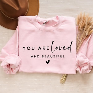 You are loved and beautiful, Boho Inspirational Sweatshirt, Positive Affirmations Shirt, Kindness Shirt, Hustle Shirt, Entrepreneur