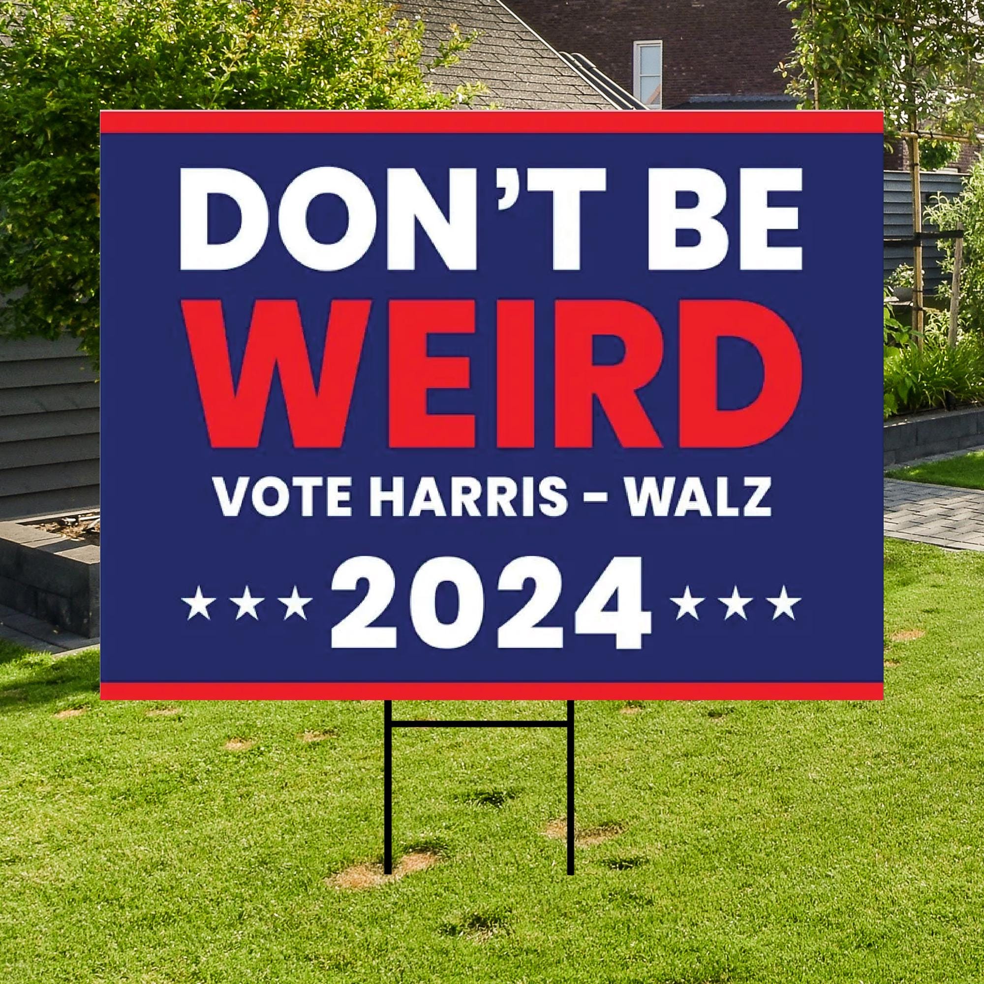 Don't Be Weird Yard Sign, Harris Walz 2024 Yard Sign Kamal Harris For President Lawn Sign, 2024 Election Harris Signs with Metal H-Stake