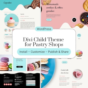 May include: A website design for a pastry shop using the Divi WordPress theme. The website features images of cupcakes, macarons, cookies, and other pastries. The text on the website says "Divi Child Theme for Pastry Shops" and "Install - Customize - Publish & Share".