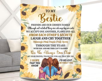 May include: A throw blanket with a sunflower pattern and a message that reads "To My Bestie" with a quote about friendship. The quote reads "Friends are our chosen family. Although not related they are always by our side. We accept one another, flaws and all. Know each other's secrets. Laugh and cry together. Although most people drift apart. Through the years with you and me this can't happen. This has always been clear. My dear friend, thank you for all that you do. I hope that you know. I'd be lost without you."