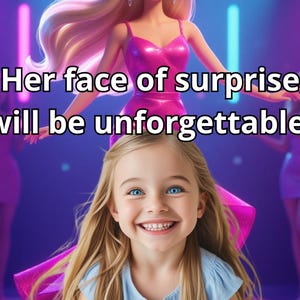 May include: A young girl with blue eyes and blonde hair smiles in front of a Barbie doll in a pink dress. The text "Her face of surprise will be unforgettable!" is displayed above the girl.