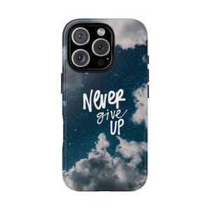 Inspirational Phone Case, Never Give Up, Motivational Cover, Tough Phone Case, Stylish Phone Case, Everyday Encouragement