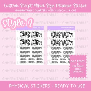 May include: Pink planner stickers with the word "Custom" in a black script font. The stickers are available in Style 2, with quarter sheets measuring 12.75cm x 9.1cm. The stickers are disc ready and have straight edge options.