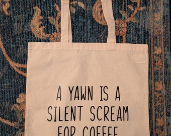 A Yawn is a Silent Scream For Coffee herbruikbare draagtas, bruidsmeisje, collega, beste vriend, leraar, zacht katoen, grappig, sportschool, lunch, boekentas