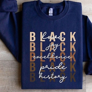 Black Love Black Excellence Black Joy Black History Black Pride Sweatshirt, Black History Sweatshirt, Black History Month, African American