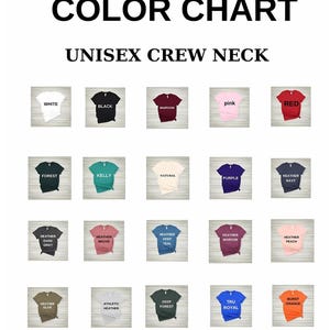 May include: Color chart showing 20 different t-shirt colors for unisex crew neck shirts. The colors include white, black, maroon, pink, red, forest, kelly, natural, purple, heather navy, heather dark gray, heather mauve, heather deep teal, heather maroon, heather peach, heather olive, athletic heather, deep forest, true royal, and burnt orange.