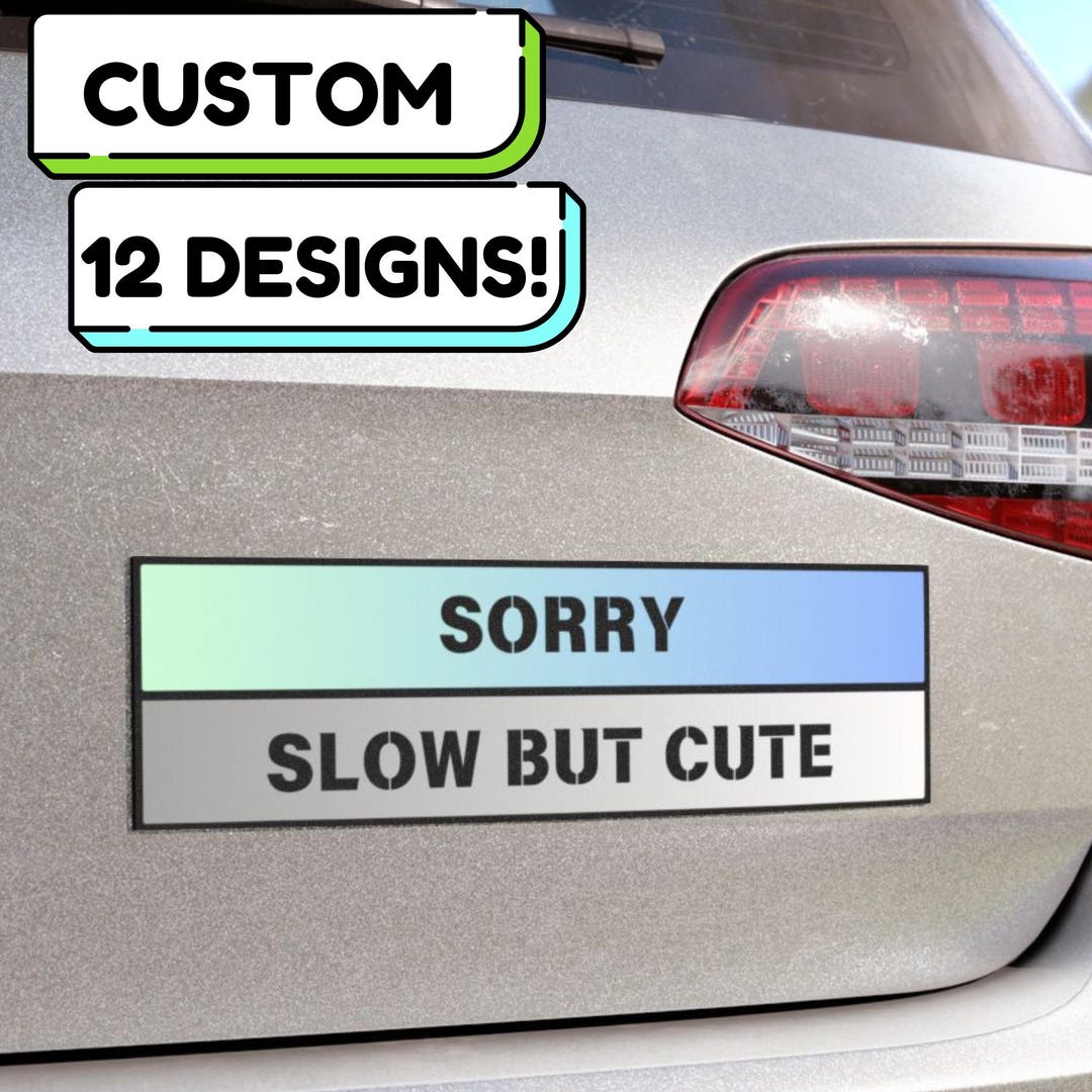 Custom Car Magnet Bumper Sticker | Slow but Cute Bumper Magnet | Bumper ...