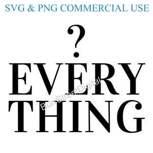 Question Everything SVG & PNG Digital Files, Vector Graphic Design Cut Print Laser Engrave Files, Instant Digital Download
