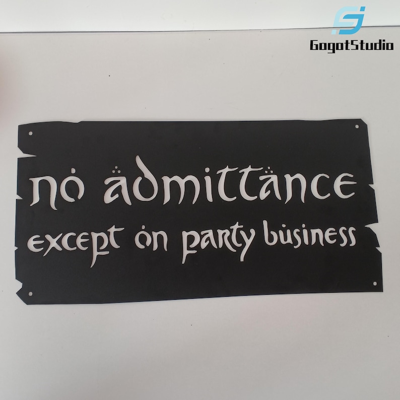 May include: Black rectangular sign with the words "no admittance except on party business" in white, stylized font. The sign has a distressed edge and two holes for hanging. The GogotStudio logo is in the upper right corner.