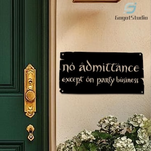 May include: A black metal sign with the words "no admittance except on party business" in a stylized font. The sign is mounted on a light-colored wall near a green door with gold hardware.